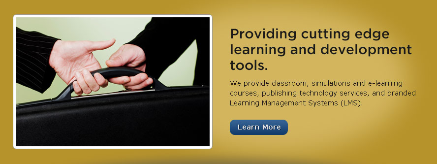 We Provide classroom, simulations and e-learning courses, publishing technology services and branded Learning Management Systems (LMS)
